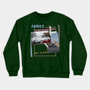 Easily distracted by cars Crewneck Sweatshirt